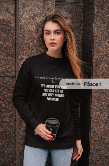 It's Not About How Hard You Get Hit, It's About How Hard You Can Get Hit And Keep Moving Forward (Crewneck Sweatshirt)