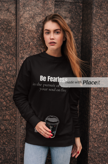 Be Fearless In The Pursuit Of What Sets Your Soul On Fire (Crewneck Sweatshirt)