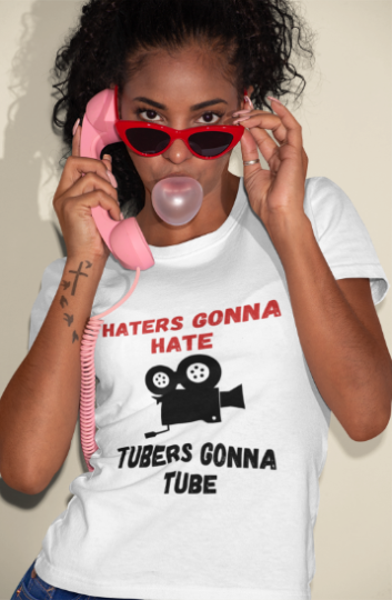Haters Gonna Hate Tubers Gonna Tube (T-Shirt or Sweatshirt)