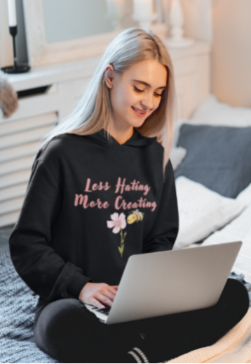 Less Hating More Creating w Pink Flower and Lil Bee (T-Shirt or Sweatshirt)