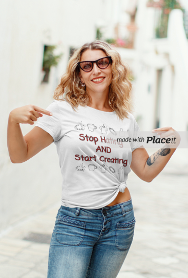 Stop Hating And Start Creating (T-Shirt or Sweatshirt)