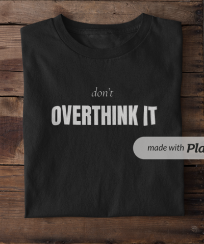 Don't Overthink It (Crewneck Sweatshirt)
