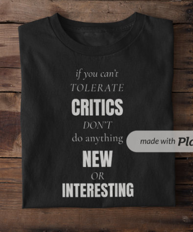 If You Can't Tolerate Critics Don't Do Anything New OR Exciting (Crewneck Sweatshirt)
