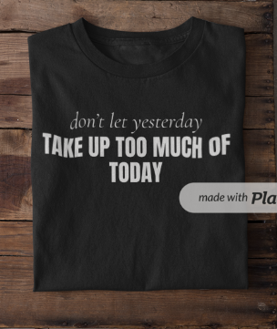 Don't Let Yesterday Take Up Too Much Of Today (Crewneck Sweatshirt)