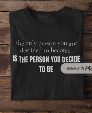 The Only Person You Are Destined To Become Is The Person You Decide To Be (Crewneck Sweatshirt)