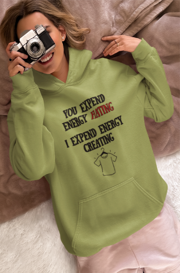 You Expend Energy Hating I Expend Energy Creating  (T-Shirt or Sweatshirt)