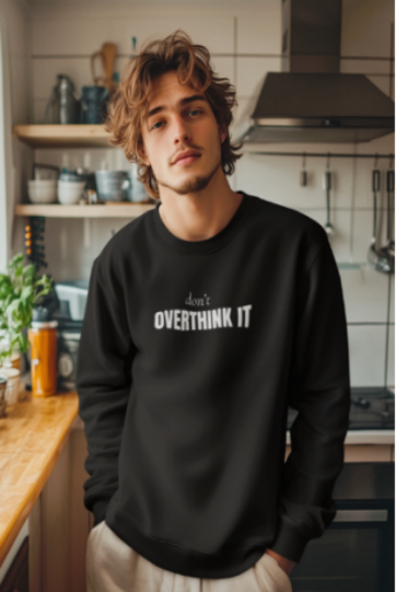 Don't Overthink It (Crewneck Sweatshirt)