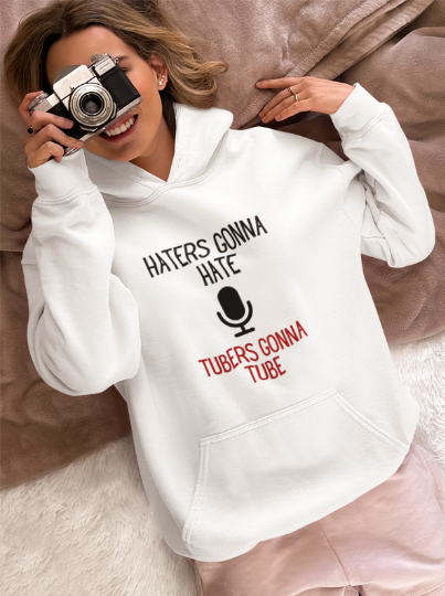 Haters Gonna Hate Tubers Gonna Tube (T-Shirt or Sweatshirt)