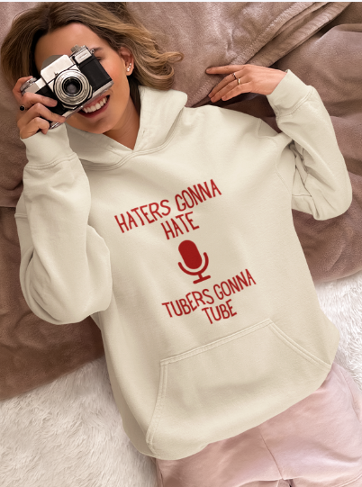Haters Gonna Hate Tubers Gonna Tube (T-Shirt or Sweatshirt)