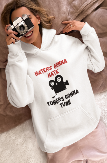 Haters Gonna Hate Tubers Gonna Tube (T-Shirt or Sweatshirt)