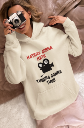 Haters Gonna Hate Tubers Gonna Tube (T-Shirt or Sweatshirt)